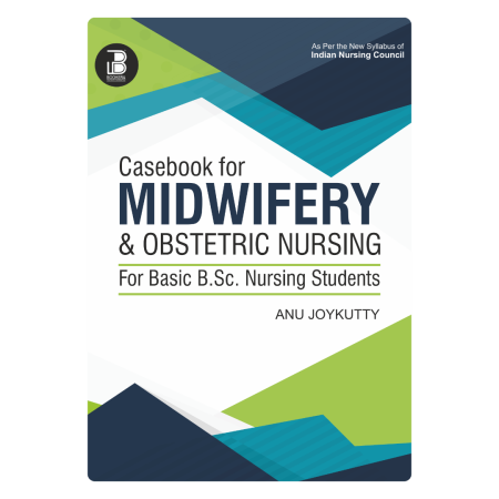 Casebook for Midwifery & Obstetric Nursing for Basic B.Sc Nursing Students (E)